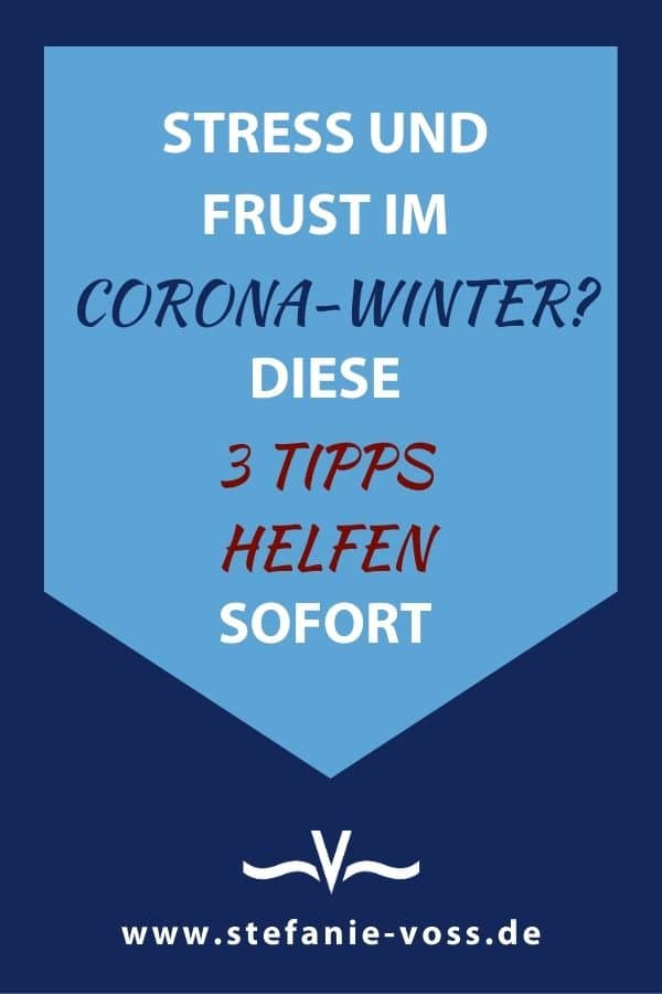 Stress und Frust im Corona-Winter? Diese 3 Tipps helfen sofort! - Videoblog von Stefanie Voss