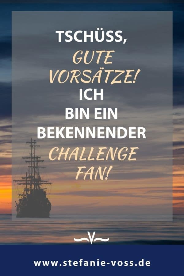 Tschüss, gute Vorsätze! Ich bin ein bekennender Challenge Fan! - Blogartikel von Stefanie Voss