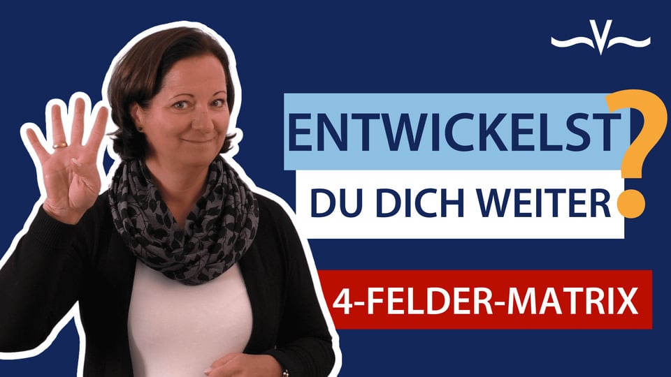 Selbstführung: Die 4-Felder-Matrix für Deine persönliche Weiterentwicklung - Stefanie Voss