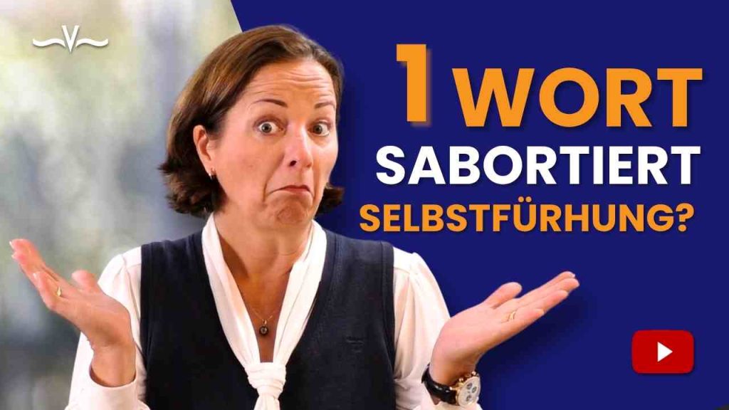 Selbstführung verstehen: Wie ein einziges Wort dein Denken verändert - Stefanie Voss